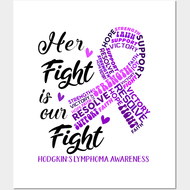 Hodgkin's Lymphoma Awareness Her Fight is our Fight Wall Art by ThePassion99